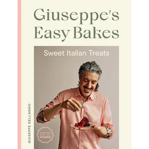 Giuseppe's Easy Bakes: Sweet Italian Treats - Hardcover