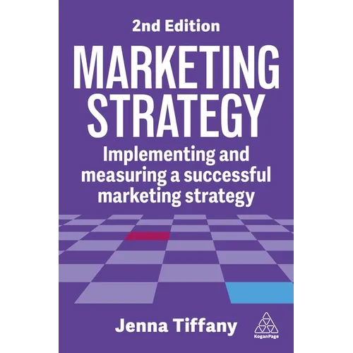 Marketing Strategy: Implementing and Measuring a Successful Marketing Strategy - Paperback