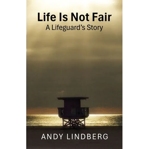 Life Is Not Fair: A Lifeguard's Story - Paperback