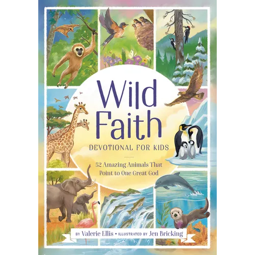 Wild Faith Devotional for Kids: 52 Amazing Animals That Point to One Great God - Hardcover