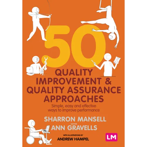 50 Quality Improvement and Quality Assurance Approaches: Simple, Easy and Effective Ways to Improve Performance - Paperback
