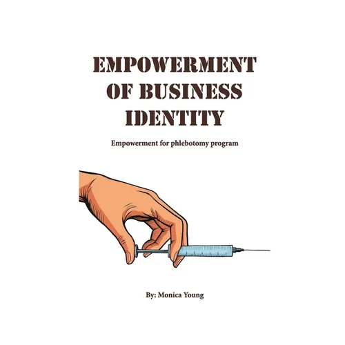 Empowerment Of Business Identity: Empowerment For Phlebotomy Program - Paperback