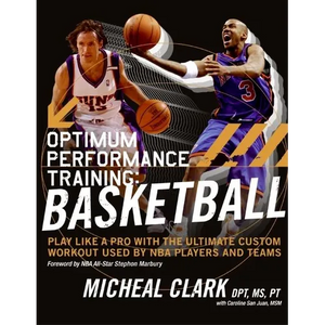 Optimum Performance Training: Basketball: Play Like a Pro with the Ultimate Custom Workout Used by NBA Players and Teams - Paperback