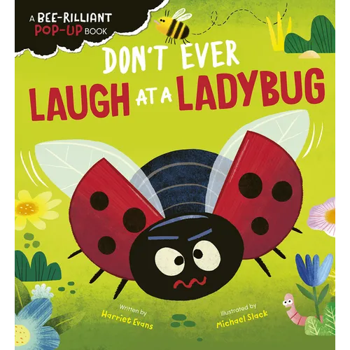 Don't Ever Laugh at a Ladybug: A Bee-Rilliant Pop-Up Book - Board Book