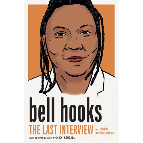 Bell Hooks: The Last Interview: And Other Conversations - Paperback