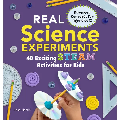 Real Science Experiments: 40 Exciting Steam Activities for Kids - Paperback