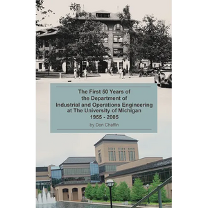 The First 50 Years of the Department of Industrial and Operations Engineering at the University of Michigan: 1955-2005 - Paperback
