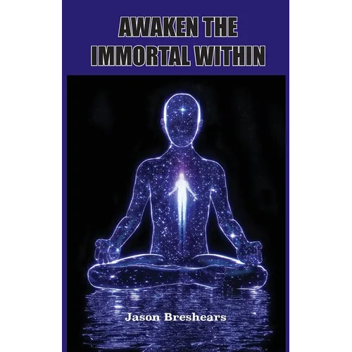 Awaken the Immortal Within - Paperback