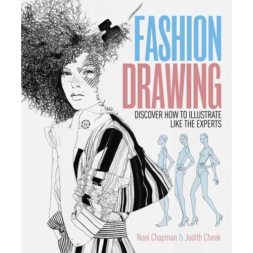 Fashion Drawing: Discover How to Illustrate Like the Experts - Paperback