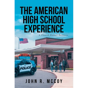 The American High School Experience: A Flawed Human Business - Paperback