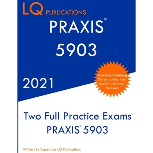PRAXIS 5903: Two Full Practice Exam - Updated Exam Questions - Free Online Tutoring - Paperback