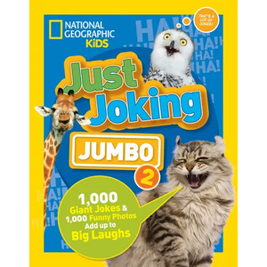 National Geographic Kids Just Joking Jumbo 2: 1,000 Giant Jokes & 1,000 Funny Photos Add Up to Big Laughs - Paperback