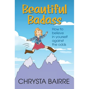 Beautiful Badass: How to Believe In Yourself Against the Odds - Paperback