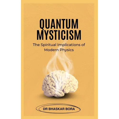 Quantum Mysticism: The Spiritual Implications of Modern Physics - Paperback