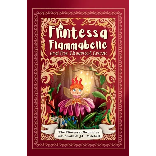 Flintessa Flammabelle and the Glowroot Grove - Paperback