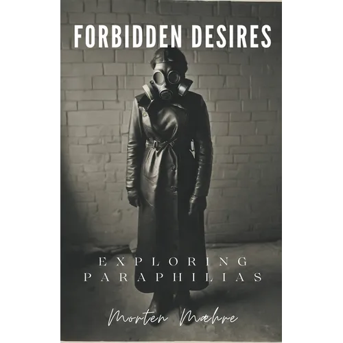 Forbidden Desires: Exploring Paraphilias - Paperback