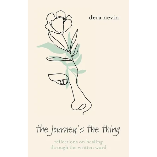 The Journey's the Thing: Reflections on Healing though the Written Word - Paperback