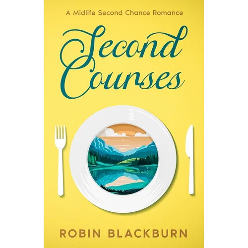 Second Courses: A Midlife Second Chance Romance - Paperback