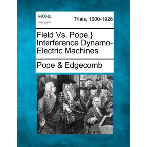 Field vs. Pope.} Interference Dynamo-Electric Machines - Paperback