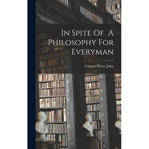 In Spite Of A Philosophy For Everyman - Hardcover
