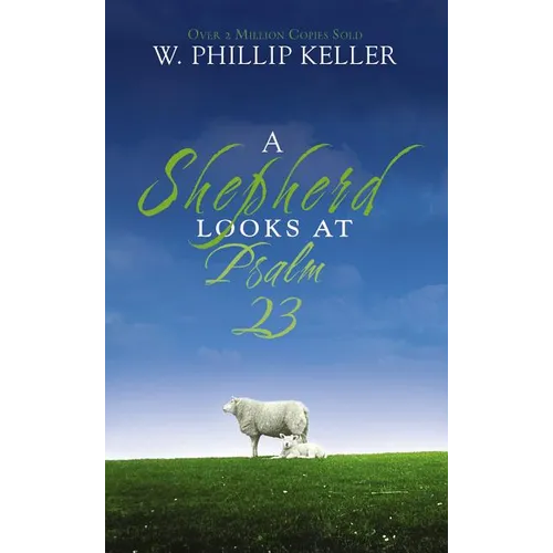 A Shepherd Looks at Psalm 23: Discovering God's Love for You - The Perfect Father's Day Gift for Christian Dads - Mass Market Paperbound