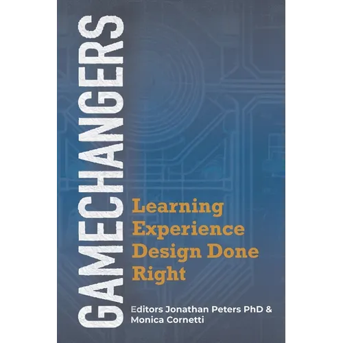 GameChangers: Learning Experience Design Done Right - Hardcover