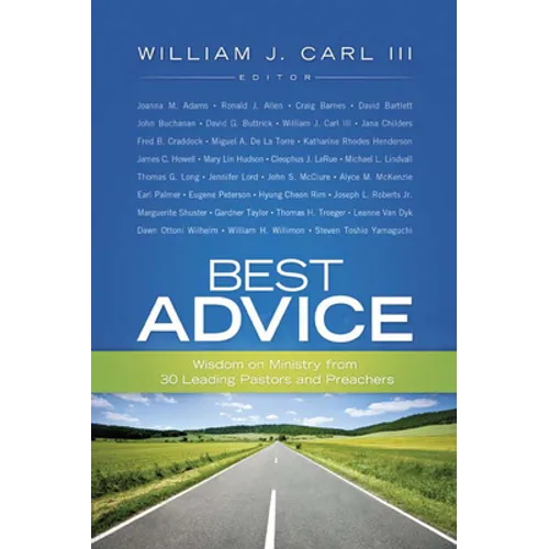 Best Advice: Wisdom on Ministry from 30 Leading Pastors and Preachers - Paperback
