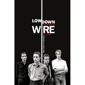 Lowdown: The Story of Wire - Paperback