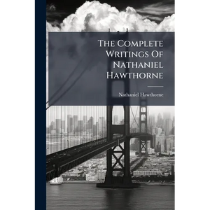 The Complete Writings Of Nathaniel Hawthorne: Notes Of Travel - Paperback