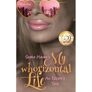 My Whorizontal Life: An Escort's Tale - Paperback