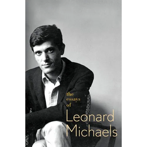The Essays of Leonard Michaels - Paperback