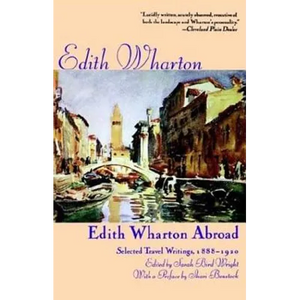 Edith Wharton Abroad: Selected Travel Writings, 1888-1920 - Paperback