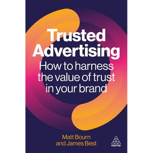 Trusted Advertising: How to Harness the Value of Trust in Your Brand - Hardcover