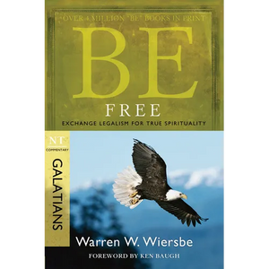 Be Free: Exchange Legalism for True Spirituality: NT Commentary Galatians - Paperback