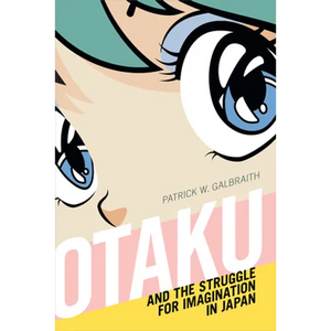 Otaku and the Struggle for Imagination in Japan - Paperback