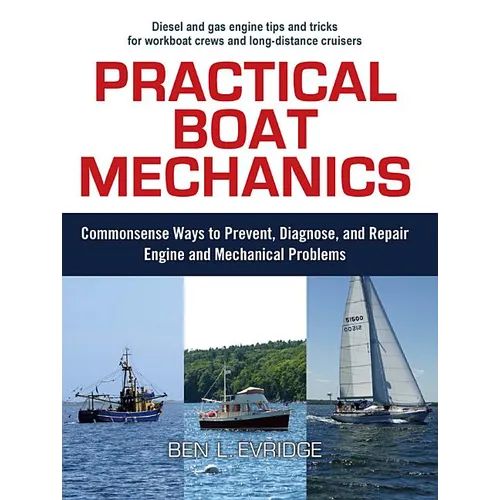 Practical Boat Mechanics: Commonsense Ways to Prevent, Diagnose, and Repair Engines and Mechanical Problems - Paperback