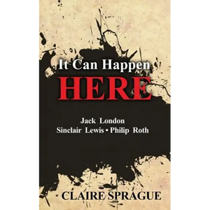 It Can Happen Here: Jack London Sinclair Lewis Philip Roth - Paperback