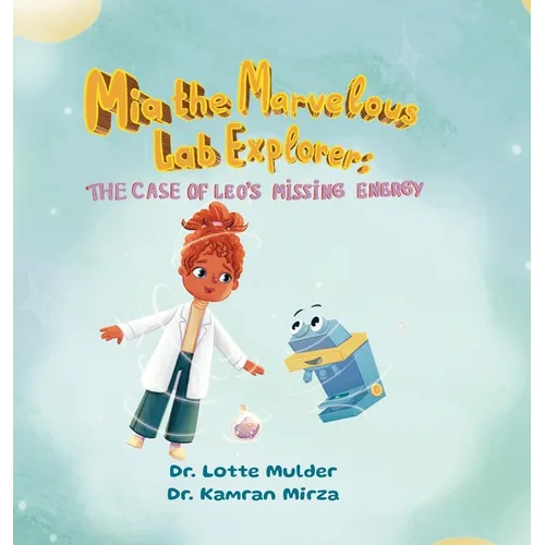 Mia the Marvelous Lab Explorer: The Case of Leo's Missing Energy - Hardcover