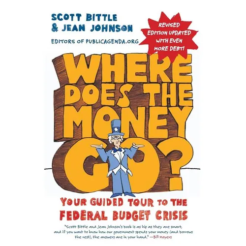Where Does the Money Go? REV Ed: Your Guided Tour to the Federal Budget Crisis - Paperback
