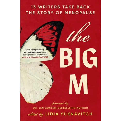 The Big M: 13 Writers Take Back the Story of Menopause - Paperback