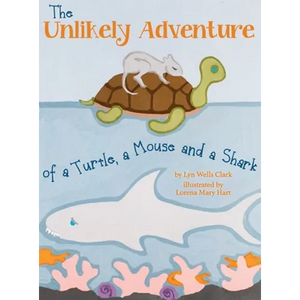 The Unlikely Adventure of a Turtle, a Mouse and a Shark - Hardcover
