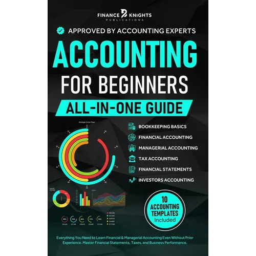 Accounting for Beginners (All-in-One): Everything You Need to Learn Financial & Managerial Accounting Even Without Prior Experience. Master Financial - Hardcover