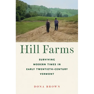 Hill Farms: Surviving Modern Times in Early Twentieth-Century Vermont - Paperback