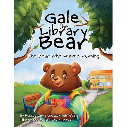 Gale the Library Bear: The Bear Who Feared Running - Paperback