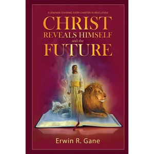 Christ Reveals Himself and the Future: A Seminar Covering Every Chapter of Revelation - Paperback