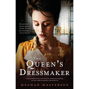 The Queen's Dressmaker: A heartbreaking historical romance novel in the time of Marie Antoinette - Paperback