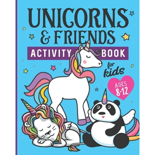Unicorns & Friends Activity Book for Kids Ages 8-12: Over 30 Fun Activities for Kids - Coloring Pages, Word Searches, Mazes, Crossword Puzzles, Story
