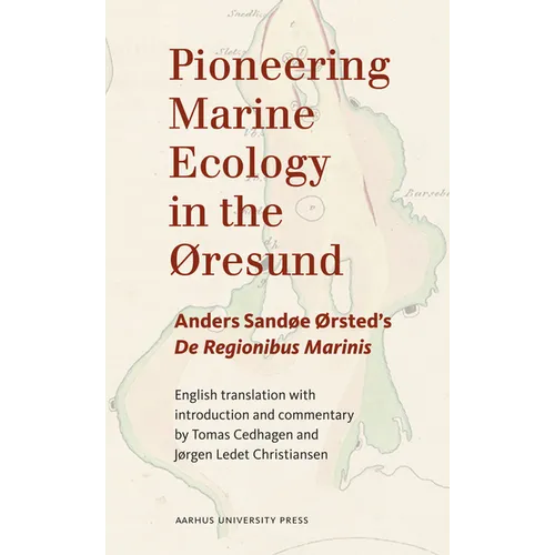 Pioneering Marine Ecology in the ØResund: Anders Sandøe ØRsted's de Regionibus Marinis - Hardcover