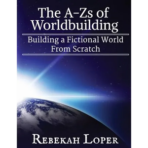 The A-Zs of Worldbuilding: Building a Fictional World from Scratch - Paperback