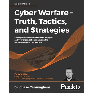 Cyber Warfare - Truth, Tactics, and Strategies - Paperback